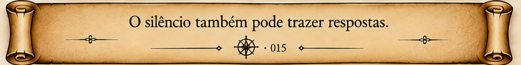 O silêncio também pode trazer respostas.